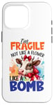 iPhone 16 Pro Max I'm Fragile Not Like A Flower Like A Bomb Case