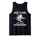 Snowboard JUST A GIRL WHO LOVES SNOWBOARDING Girl Tank Top