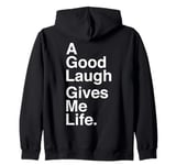 A Good Laugh Gives Me Life Quote Zip Hoodie