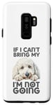 Coque pour Galaxy S9+ Caniche standard If I Can't Bring My Dog I'm Not Going