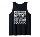 Funny Warning Sign May Start Talking About Box Drum Tank Top