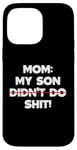 Coque pour iPhone 14 Pro Max Drôle de maman disant : « My Son Did not Do It »