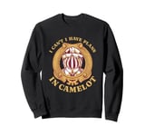 Plans In Camelot Medieval Festival Knight King Arthur Legend Sweatshirt