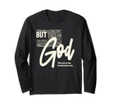 But God - There Was No Way, But God Made a Way | Christian Long Sleeve T-Shirt