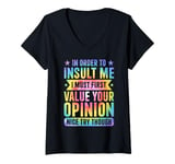 Womens Tie Dye In Order To Insult Me I Must First Value V-Neck T-Shirt