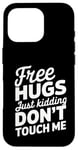 Coque pour iPhone 16 Pro Free Hugs Just Kidding Don't Touch Me Sarcastic Meme Citation