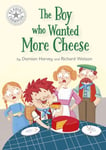 Reading Champion: The Boy who Wanted More Cheese  Independent Reading White 10