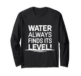 Water Always Finds It's Level Flat Earth Long Sleeve T-Shirt