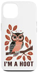 iPhone 13 I'm A Hoot, Owl Pun Sarcastic Jokes Sayings Case