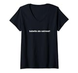 Babette Ate Oatmeal V-Neck T-Shirt