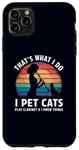 iPhone 11 Pro Max That’s What I Do I Pet Cats Play Clarinet and I Know Things Case