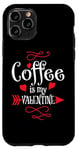 iPhone 11 Pro Coffee is My Valentine Funny Valentines Day Coffee Humor Case