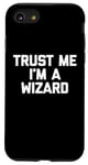 Coque pour iPhone SE (2020) / 7 / 8 T-shirt humoristique avec inscription « Trust Me, I'm A Wizard »