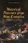 Historical flavours from four centuries : swedish handwritten recipes by women from the 13th, 17th, 18th, and 19th centuries