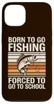 Coque pour iPhone 13 Born To Go Fishing Forced School Kids Humour Fisherman Youth