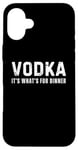 Coque pour iPhone 16 Plus T-shirt humoristique pour amateur d'alcool « Vodka It's What's For Dinner »