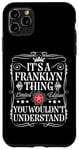 iPhone 11 Pro Max Franklyn Name Its A Franklyn Thing You Wouldn't Understand Case