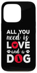 iPhone 13 Pro All You Need Is Love And A Dog Funny Valentine's Day Case