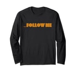 Follow Me T-Shirt Long Sleeve T-Shirt