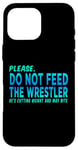 iPhone 16 Pro Max Do Not Feed The Wrestler - Wrestler Gifts - Wrestling Coach Case