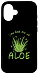 iPhone 16 You had me at Aloe Vera medicinal Plant Skin Case