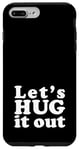 iPhone 7 Plus/8 Plus Let's HUG it out | A design that says Let's HUG it out Case