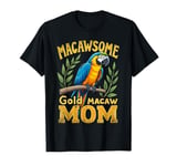 Macawsome Macaw Mom Parrot lover T-Shirt