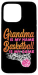 iPhone 15 Pro Max Basketball Bball Grandma Grandma Is My Name Basketball Is My Case