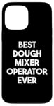 iPhone 13 Pro Max Best Dough Mixer Operator Ever Case