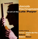 Art Of The Lute Player, Jacob Heringman, ALONSO DE MUDARRA, Antony Holborne, Hans Neusidler, Luis De Milán, Miguel De Fuenllana, Valentin Bakfark  Art Of The Lute Player  CD