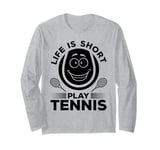 Tennis Lover Tennis Player - Life is short play Tennis Long Sleeve T-Shirt