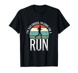 I've had enough I'm going for a run jog sport fitness T-Shirt