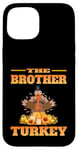 iPhone 15 THE DAD BROTHER FUNNY THANKSGIVING HUMOR MATCHING FAMILY Case