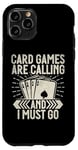 Coque pour iPhone 11 Pro Card Games are Calling and I must go Jeu de cartes