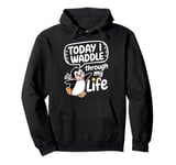 Today I Waddle Through My Life Penguin Pullover Hoodie