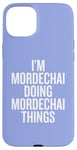 iPhone 15 Plus I'M MORDECHAI DOING MORDECHAI THINGS Funny Unique Case