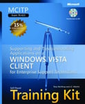 Microsoft Press,U.S. Tony Northrup Supporting and Troubleshooting Applications on a Windows Vista (R) Client for Enterprise Support Technicians: MCITP Self-Paced Training Kit (Exam 70-622)