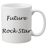 Future Rock Star 11oz Mug. Great Novelty 11oz Mug