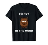 I'm Not In The Mood Cow T-Shirt