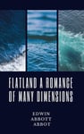 Flatland A Romance of Many Dimensions