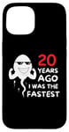 Coque pour iPhone 15 20 Years Ago I Was The Fastest Funny 20th Birthday