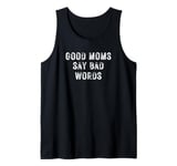 Good Moms Say Bad Words Tee Tank Top