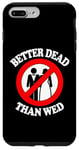 Coque pour iPhone 7 Plus/8 Plus Better Dead Than Wed, un single drôle sur le divorce