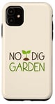 Coque pour iPhone 11 No Dig Garden Nouvelle méthode de jardinage pour les jardiniers