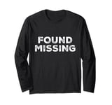 People Funny Word Quotes Two Words Of The Found Missing Long Sleeve T-Shirt