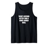 There's nothing better than a home-cooked meal Tank Top