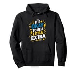 It'S Okay To Be A Little Extra, Down Syndrome Awareness Pullover Hoodie