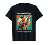 I'm gonna kill you as dead as you can get (retro cowboy gun) T-Shirt