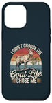 iPhone 12 Pro Max Goat Life Chose Me Funny Goat Owner Case