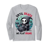 Until Death We Play Drums Drummer Design Drumming Kids Long Sleeve T-Shirt